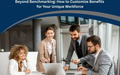 Beyond Benchmarking: How to Customize Benefits for Your Unique Workforce