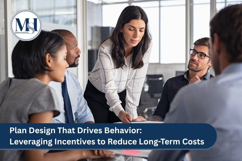 Plan Design That Drives Behavior: Leveraging Incentives to Reduce Long-Term Costs